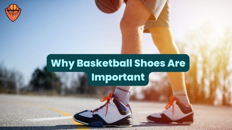 Why Basketball Shoes Are Important