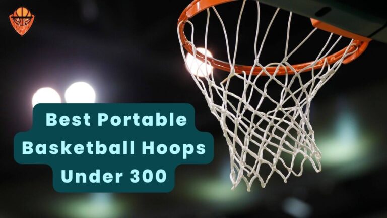 Best Portable Basketball Hoops Under 300