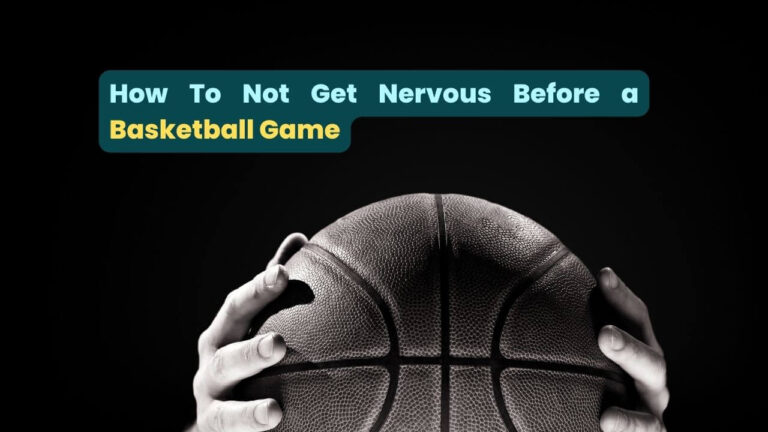 How To Not Get Nervous Before a Basketball Game