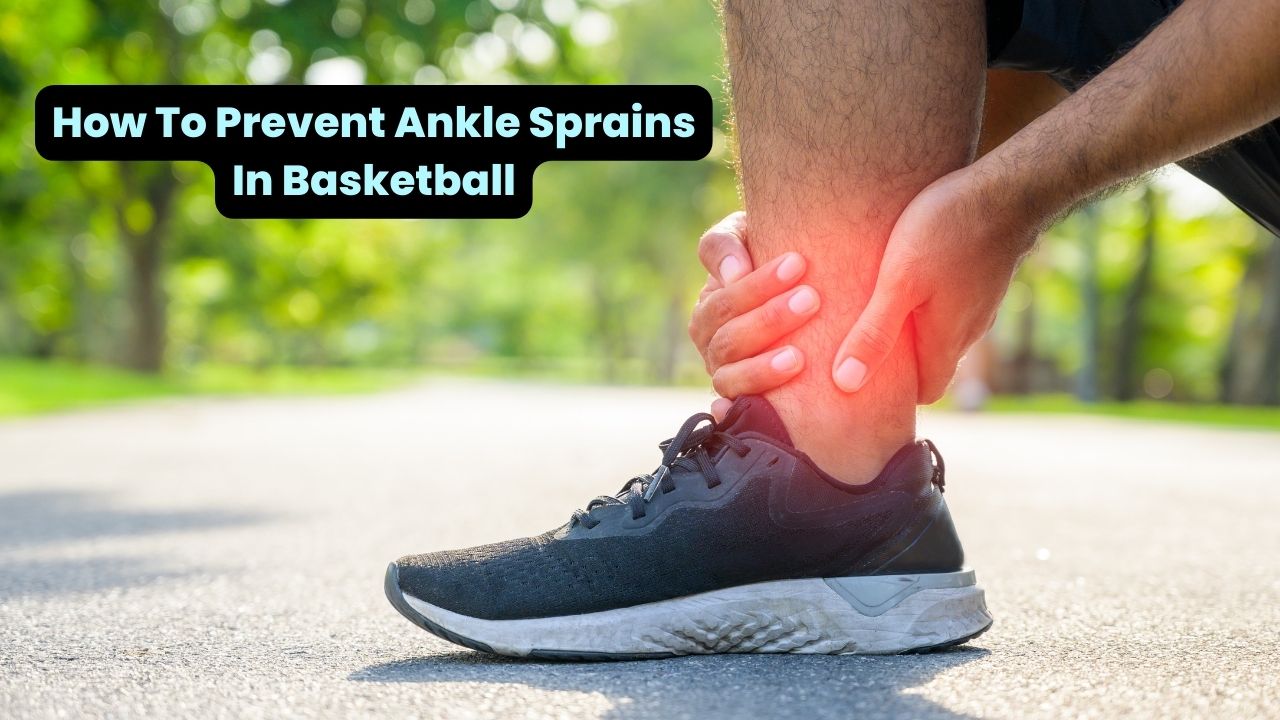How To Prevent Ankle Sprains In Basketball