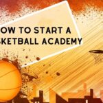 How to Start a Basketball Academy